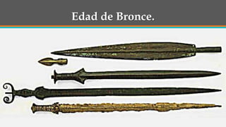 Edad de Bronce.
 
