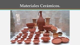 Materiales Cerámicos.
 