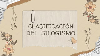 CLASIFICACIÓN
DEL SILOGISMO
 