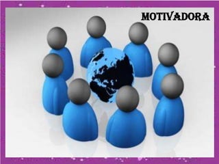 MOTIVADORA
 