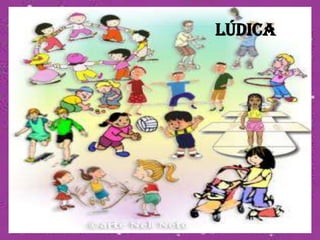 LÚDICA
 