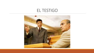 EL TESTIGO
 