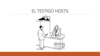 EL TESTIGO HOSTIL
 