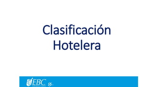 Clasificación 
Hotelera 
 