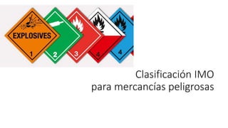 Clasificación IMO
para mercancías peligrosas
 