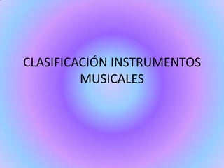 CLASIFICACIÓN INSTRUMENTOS MUSICALES 
