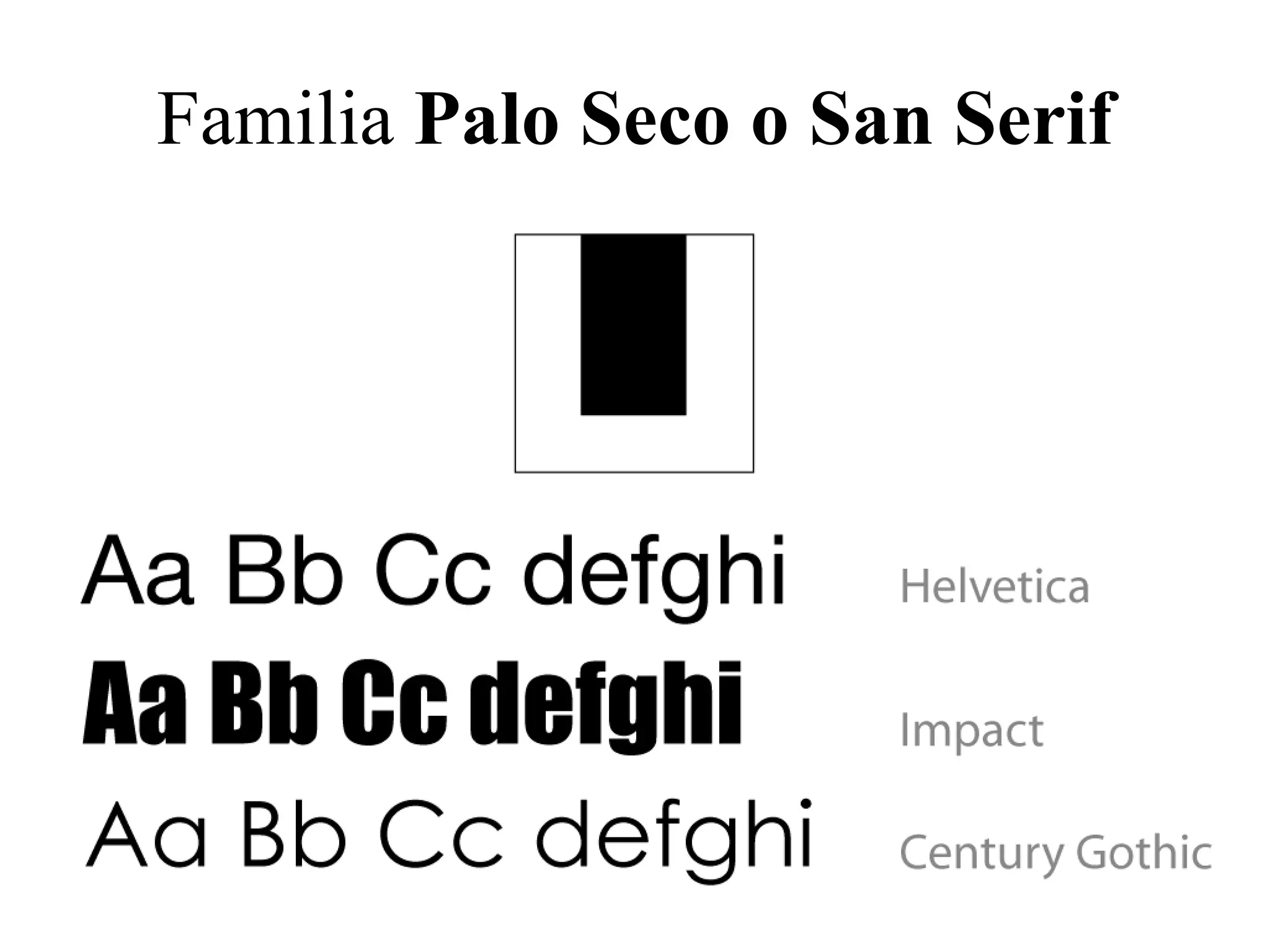 Familia Palo Seco o San Serif