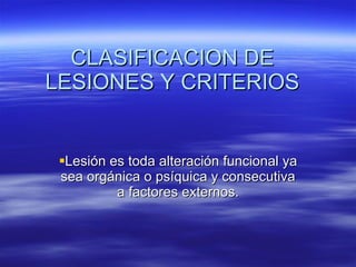 CLASIFICACION DE LESIONES Y CRITERIOS ,[object Object]