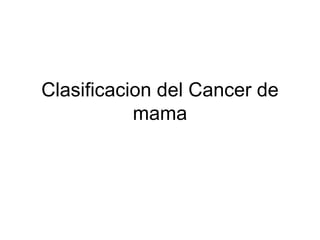 Clasificacion del Cancer de mama 