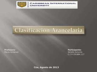 Profesora:
María Giménez
Participante:
Kerstin Amorós
C.I V-19.684.117
Cúa, Agosto de 2013
 