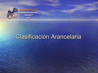 Clasificación ArancelariaClasificación Arancelaria
 