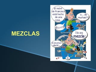 MEZCLAS
 