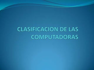 CLASIFICACION DE LAS COMPUTADORAS 