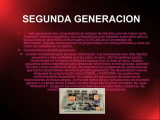 Usaban tarjetas perforadas para entrar los datos y los programas. 