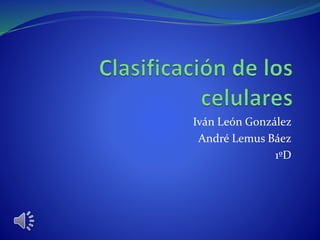 Iván León González
André Lemus Báez
1ºD
 