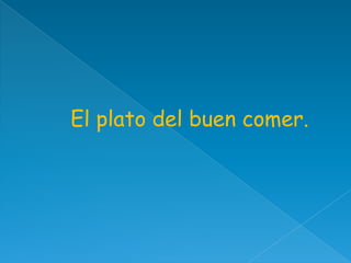 El plato del buen comer.

 