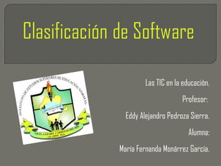Las TIC en la educación.
Profesor:
Eddy Alejandro Pedroza Sierra.
Alumna:
María Fernanda Monárrez García.
 