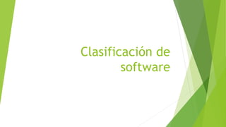 Clasificación de
software
 