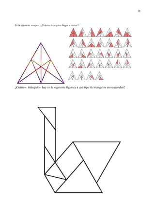 En la siguiente imagen. ¿Cuántos triángulos llegas a contar?.
¿Cuántos triángulos hay en la siguiente figura y a qué tipo de triángulos corresponden?
18
 