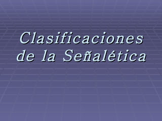 Clasificaciones de la Señalética 