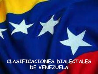CLASIFICACIONES DIALECTALES DE VENEZUELA 