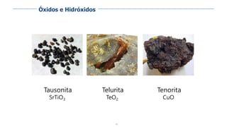 89
Tausonita
SrTiO3
Telurita
TeO2
Tenorita
CuO
Óxidos e Hidróxidos
 