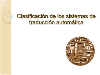 Clasificación de los sistemas de traducción automática 