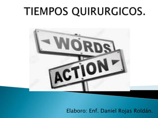 Elaboro: Enf. Daniel Rojas Roldán.
 