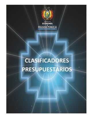 MINISTERIO DE ECONOMÍA Y FINANZAS PÚBLICAS
VICEMINISTERIO DE PRESUPUESTO Y CONTABILIDAD FISCAL 2015
CLASIFICADORES
PRESUPUESTARIOS
 