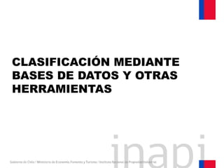 CLASIFICACIÓN MEDIANTE
BASES DE DATOS Y OTRAS
HERRAMIENTAS
 