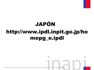 JAPÓN
http://www.ipdl.inpit.go.jp/ho
mepg_e.ipdl
 
