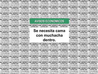 AVISOS ECONOMICOS Se necesita cama con muchacha dentro.