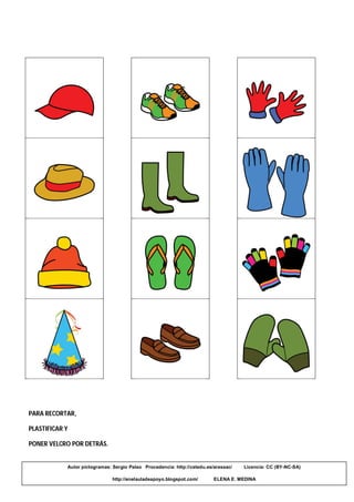 PARA RECORTAR,
PLASTIFICAR Y
PONER VELCRO POR DETRÁS.
Autor pictogramas: Sergio Palao Procedencia: http://catedu.es/arasaac/ Licencia: CC (BY-NC-SA)
http://enelauladeapoyo.blogspot.com/ ELENA E. MEDINA