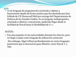 Tipos de lenguajes de alto nivel:ADAALGOLBASICC++C#COBOLFortranJavaPascalPHPPL/SQL