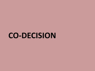 CO-DECISION
 