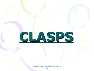 CLASPS
www.indiandentalacademy.co
m

 