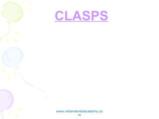 CLASPS
www.indiandentalacademy.co
m
 