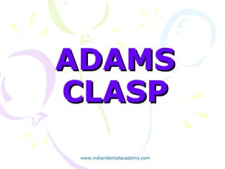 ADAMS
CLASP
 www.indiandentalacademy.com
 
