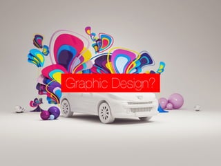 Graphic Design?
 