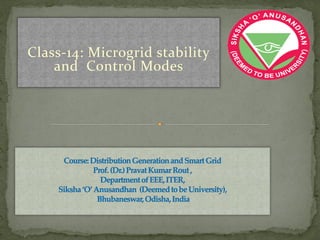 Class-14: Microgrid stability
and Control Modes
 