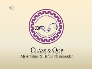 CLASS & OOP
Ali Aminian & Bardia Nezamzadeh
1
 