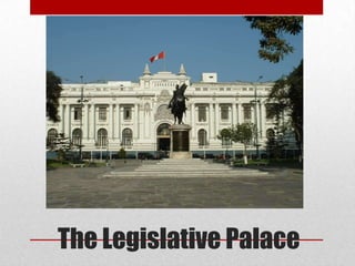 The Legislative Palace
 