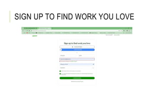 SIGN UP TO FIND WORK YOU LOVE
 