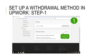 SET UP A WITHDRAWAL METHOD IN
UPWORK: STEP-1
 