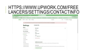 HTTPS://WWW.UPWORK.COM/FREE
LANCERS/SETTINGS/CONTACTINFO
 