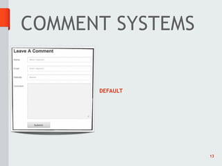 COMMENT SYSTEMS


      DEFAULT




                  13
 