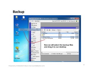 Backup
15
Prepared by- M Abdullah Al Naser (mail.naserbd@yahoo.com)
 
