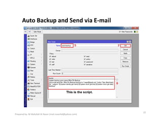 Auto Backup and Send via E-mail
22
Prepared by- M Abdullah Al Naser (mail.naserbd@yahoo.com)
 
