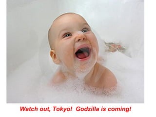 Watch out, Tokyo!  Godzilla is coming! 