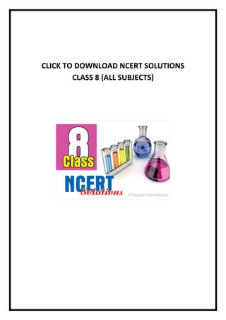 CLICK TO DOWNLOAD NCERT SOLUTIONS
CLASS 8 (ALL SUBJECTS)
 